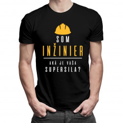Som inžinier - aká je vaša supersila? - pánske tričko s potlačou