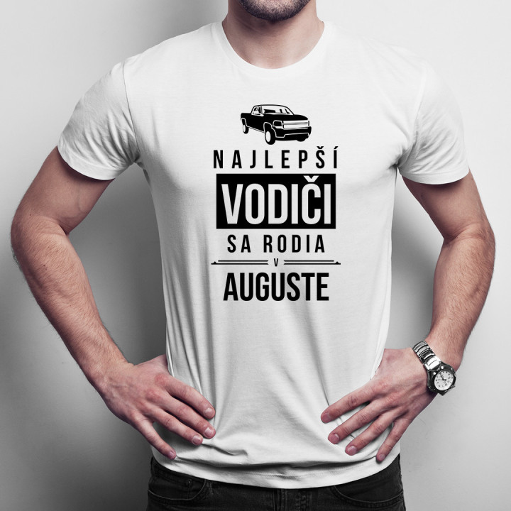 Najlepší vodiči sa rodia v auguste - pánske tričko s potlačou