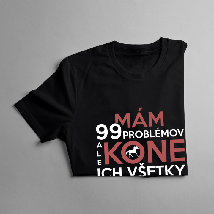 Mám 99 problémov, ale kone ich všetky vyriešia - pánske tričko s potlačou