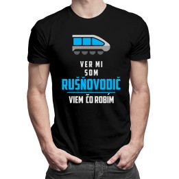 Ver mi, som rušňovodič, viem, čo robím - pánske tričko s potlačou