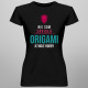 Nie som závislá, origami je moje hobby - dámske tričko s potlačou