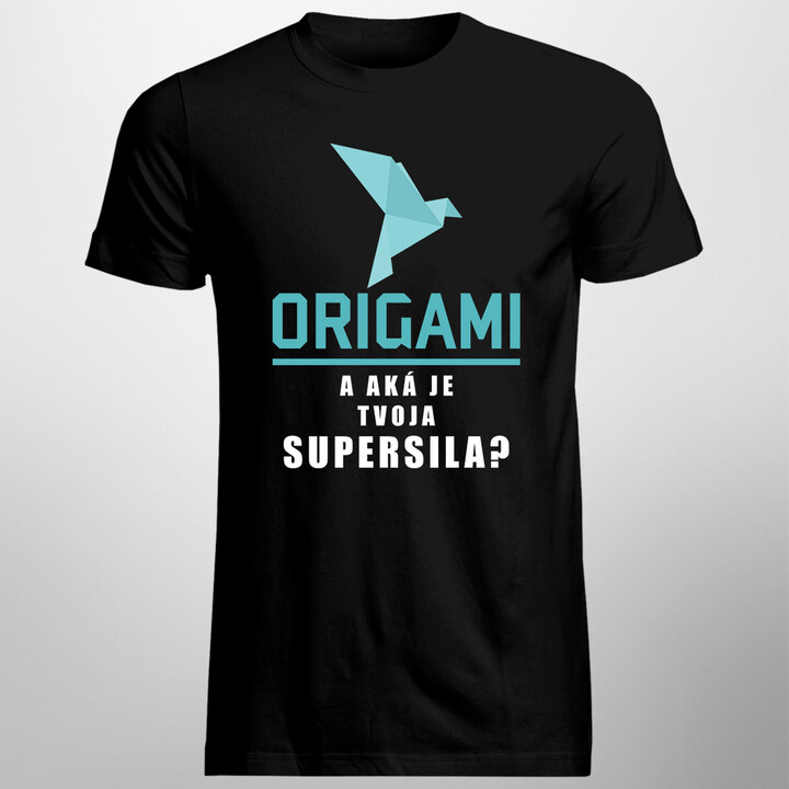 ORIGAMI. A aká je tvoja supersila? - pánske tričko s potlačou
