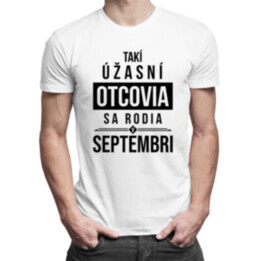 Takí úžasní otcovia sa rodia v septembri - pánske tričko s potlačou