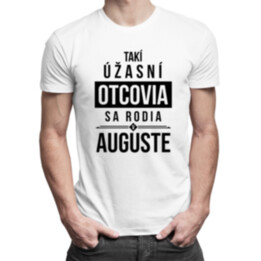 Takí úžasní otcovia sa rodia v auguste - pánske tričko s potlačou