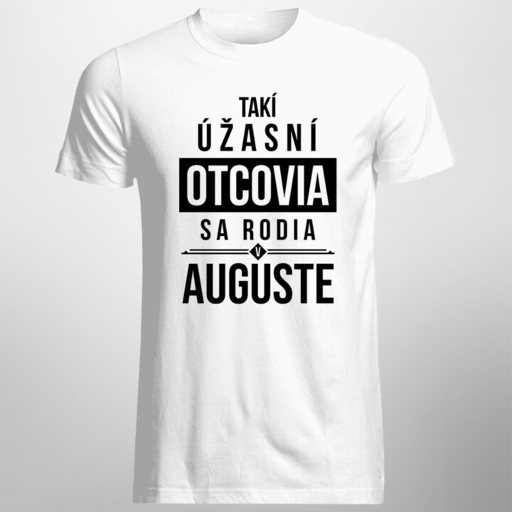 Takí úžasní otcovia sa rodia v auguste - pánske tričko s potlačou