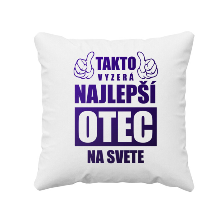 Takto vyzerá najlepší otec na svete - vankúš s potlačou