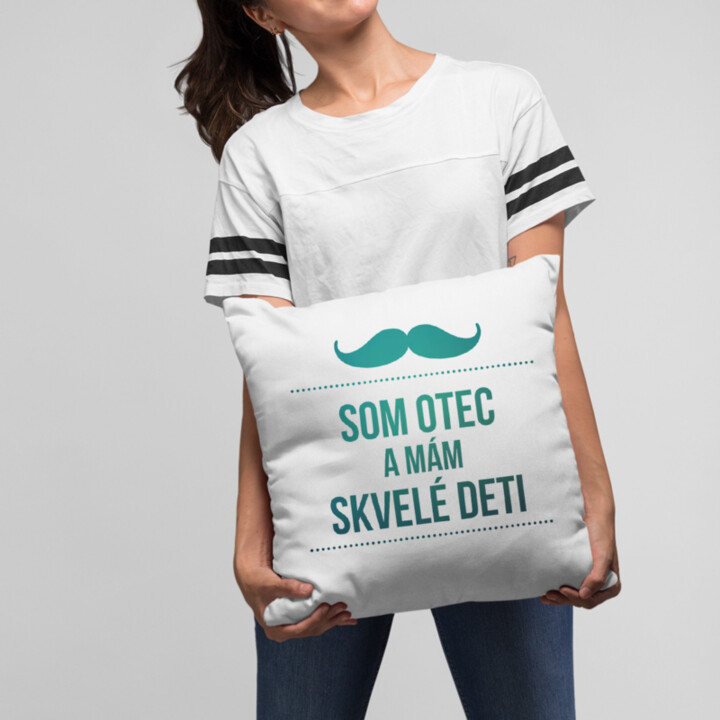 Som otec a mám skvelé deti - vankúš s potlačou