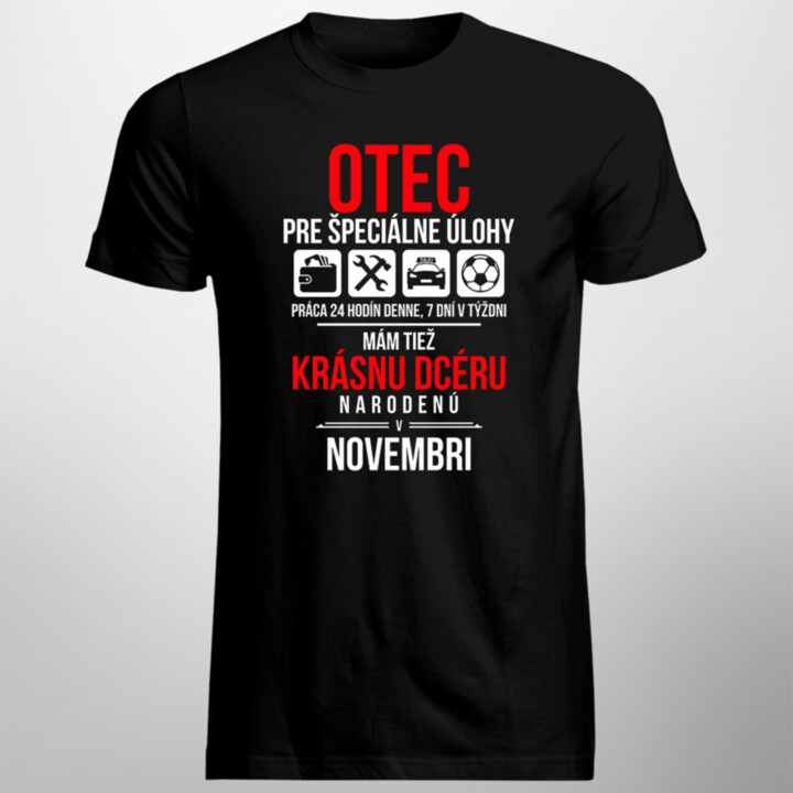 Otec pre špeciálne úlohy - mám tiež krásnu dcéru narodenú v novembri - pánske tričko s potlačou