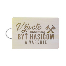 V živote milujem dve veci: byť hasičom a varenie - doska na krájanie