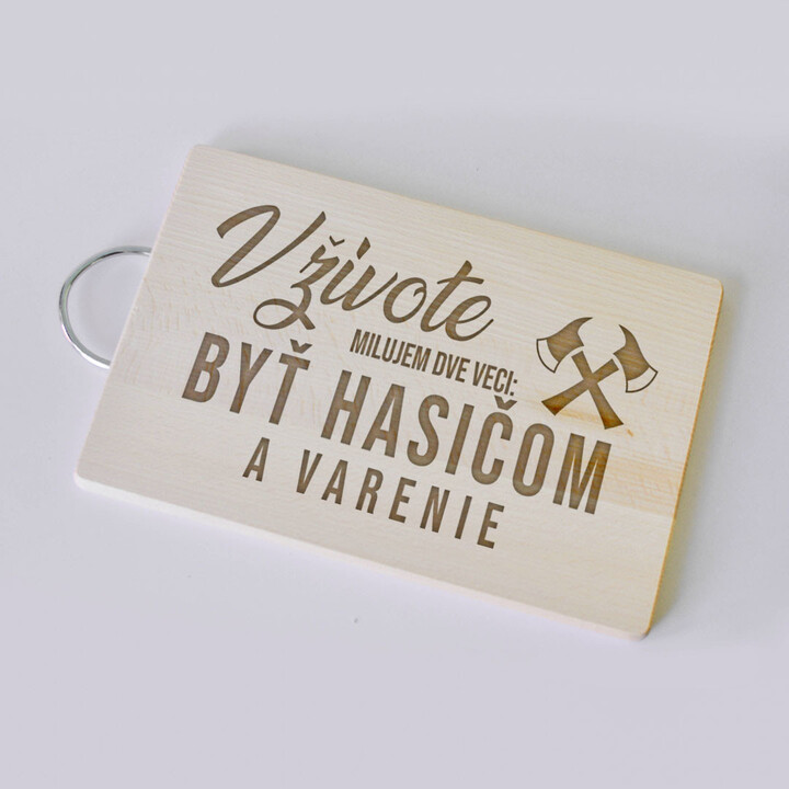 V živote milujem dve veci: byť hasičom a varenie - doska na krájanie