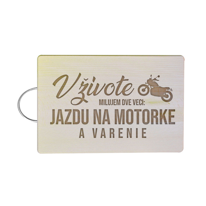 V živote milujem dve veci: jazdu na motorke a varenie - doska na krájanie
