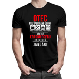 Otec pre špeciálne úlohy - mám tiež krásnu dcéru narodenú v januári - pánske tričko s potlačou