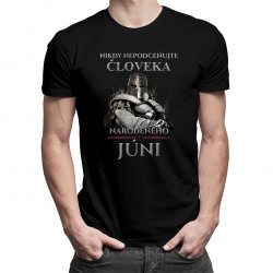 Nikdy nepodceňujte človeka narodeného v júni - pánske tričko s potlačou