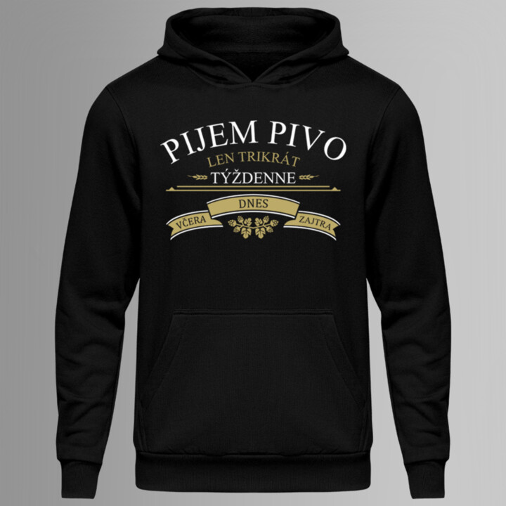 Pijem pivo len trikrát týždenne - pánska mikina s potlačou