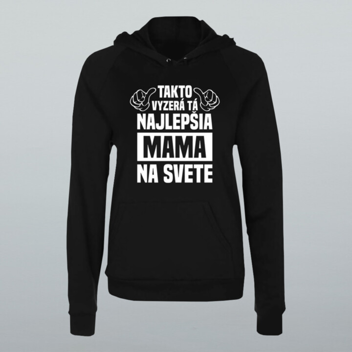 Takto vyzerá tá najlepšia mama na svete - dámska mikina s potlačou