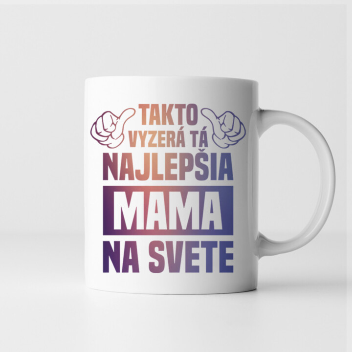 Takto vyzerá tá najlepšia mama na svete - keramický hrnček s potlačou