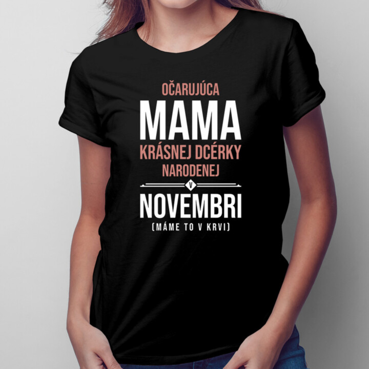 Očarujúca mama krásnej dcérky narodenej v novembri - dámske tričko s potlačou