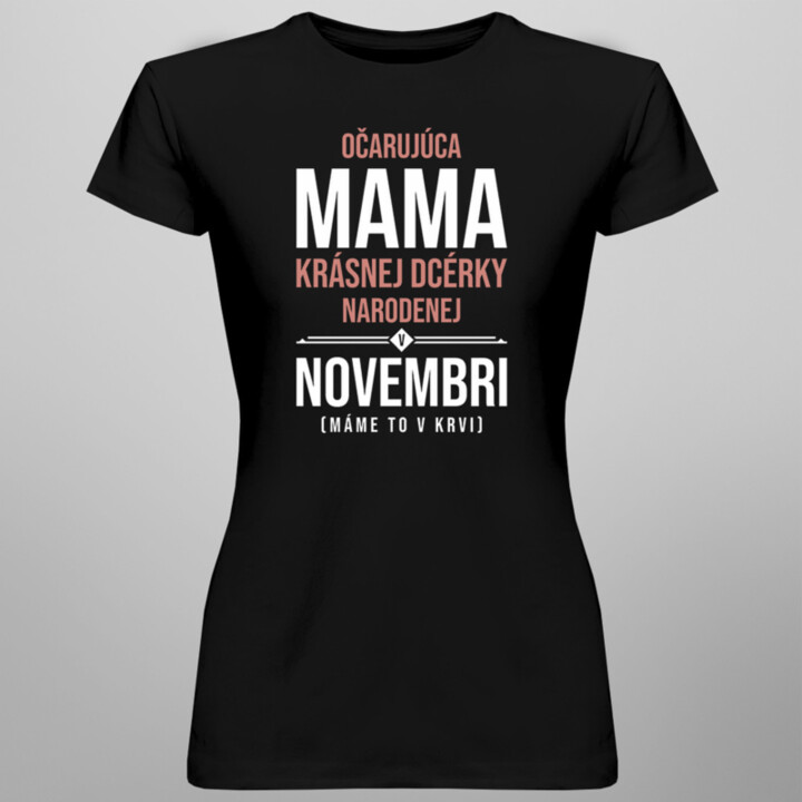 Očarujúca mama krásnej dcérky narodenej v novembri - dámske tričko s potlačou