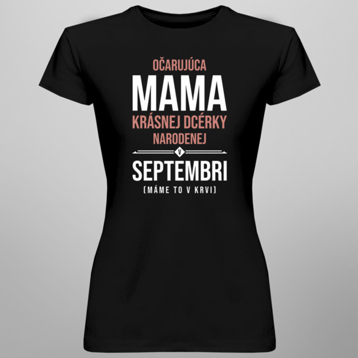 Očarujúca mama krásnej dcérky narodenej v septembri - dámske tričko s potlačou