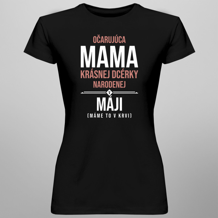 Očarujúca mama krásnej dcérky narodenej v máji - dámske tričko s potlačou
