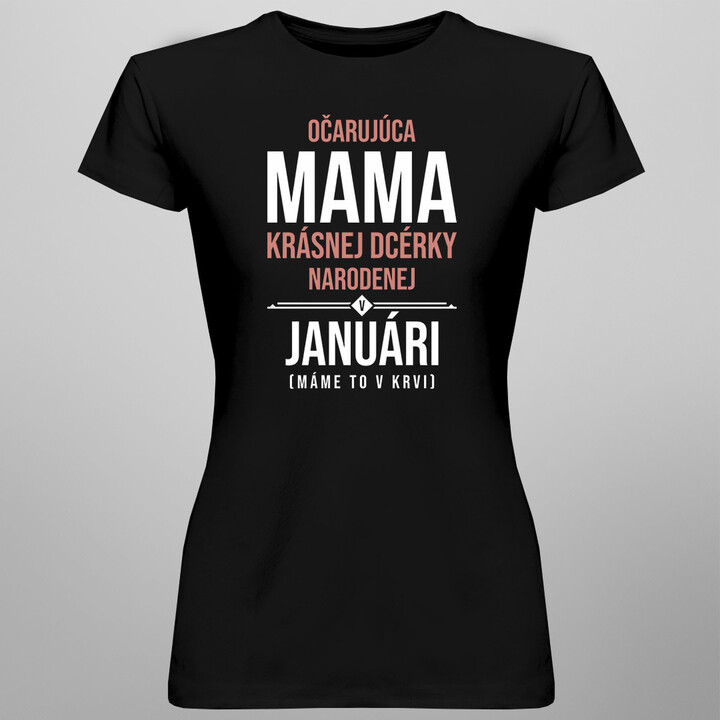 Očarujúca mama krásnej dcérky narodenej v januári - dámske tričko s potlačou