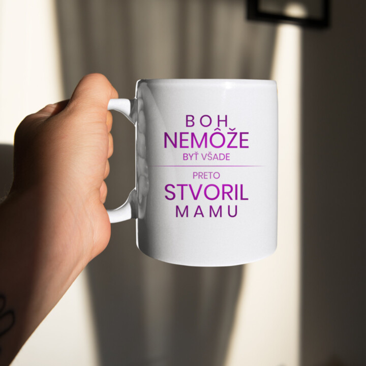 Boh nemôže byť všade, preto stvoril mamu - keramický hrnček s potlačou
