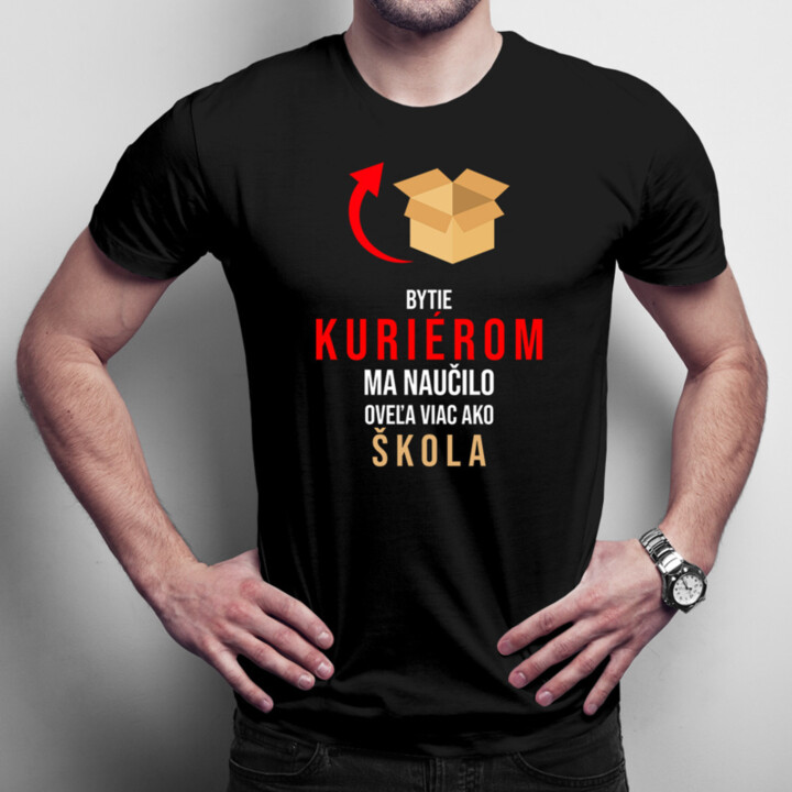 Bytie kuriérom ma naučilo oveľa viac ako škola - pánske tričko s potlačou