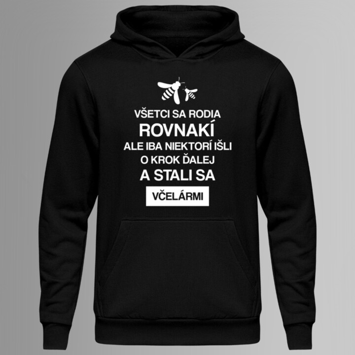 Všetci sa rodia rovnakí, ale iba niektorí išli o krok ďalej a stali sa včelármi - pánske mikina s potlačou
