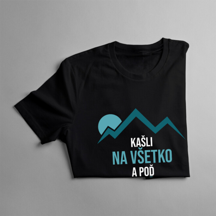 Kašli na všetko a poď na túru - pánske  tričko s potlačou