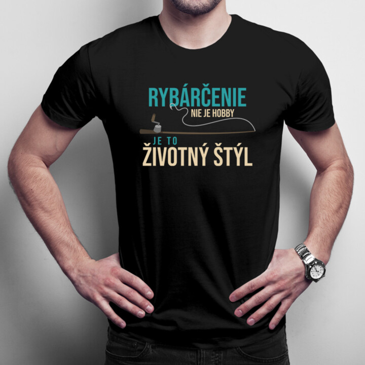Rybárčenie nie je hobby, je to životný štýl - pánske tričko s potlačou