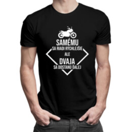 Samému sa riadi rýchlejšie, ale dvaja sa dostanú ďalej - pánske tričko s potlačou