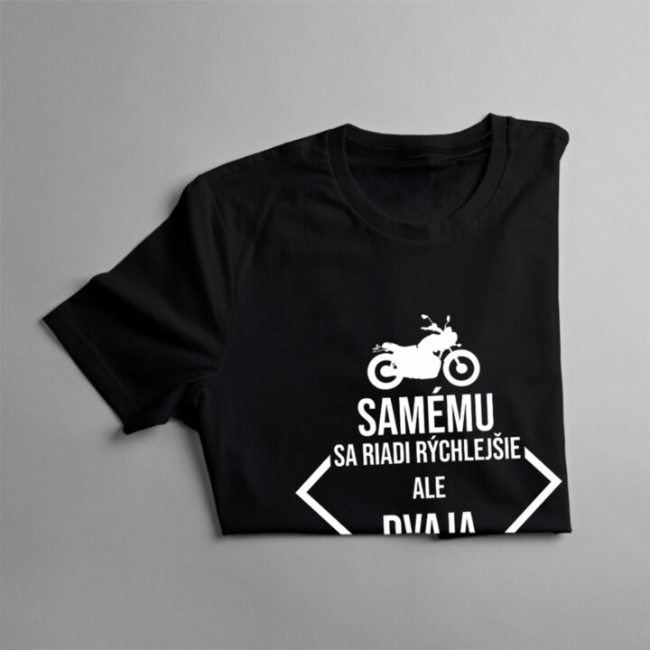 Samému sa riadi rýchlejšie, ale dvaja sa dostanú ďalej - pánske tričko s potlačou