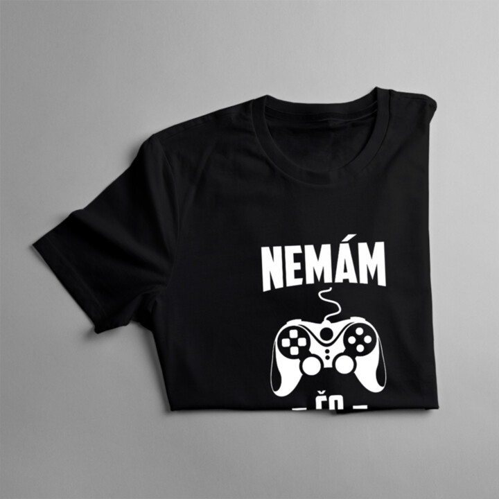 Nemám čo hrať - pánske tričko s potlačou