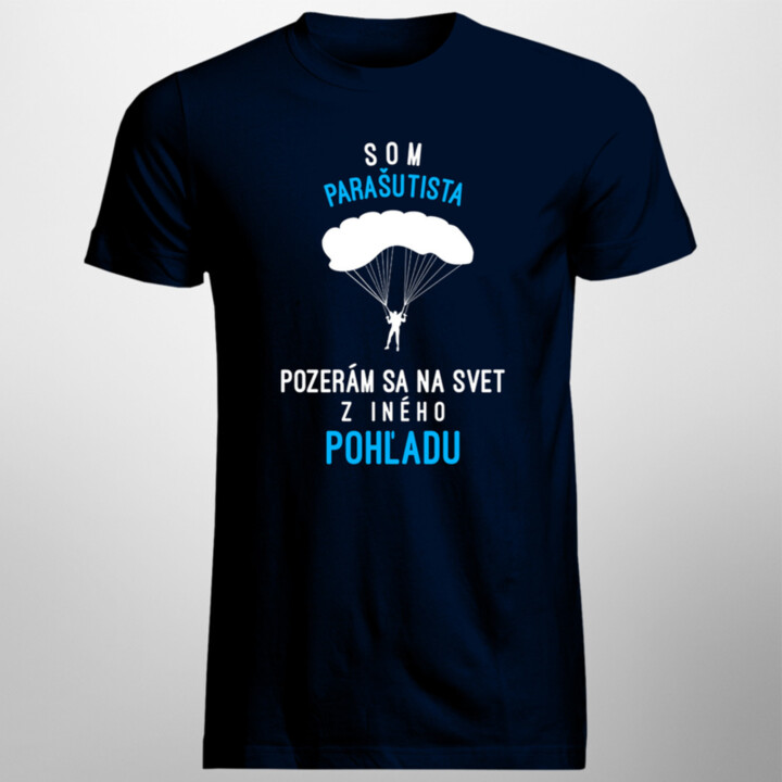 Som parašutista, pozerám sa na svet z iného pohľadu - pánske tričko s potlačou