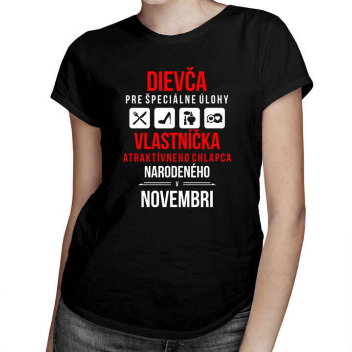Dievča pre špeciálne úlohy - vlastníčka atraktívneho chlapca narodeného v novembri - dámske tričko s potlačou