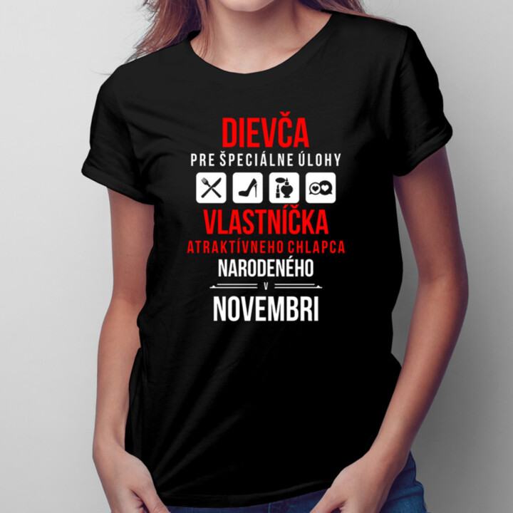 Dievča pre špeciálne úlohy - vlastníčka atraktívneho chlapca narodeného v novembri - dámske tričko s potlačou