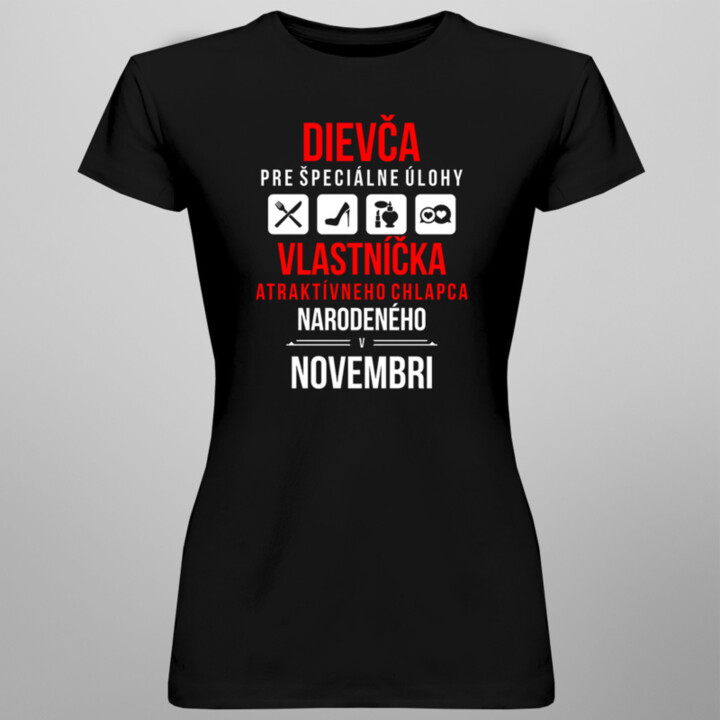 Dievča pre špeciálne úlohy - vlastníčka atraktívneho chlapca narodeného v novembri - dámske tričko s potlačou