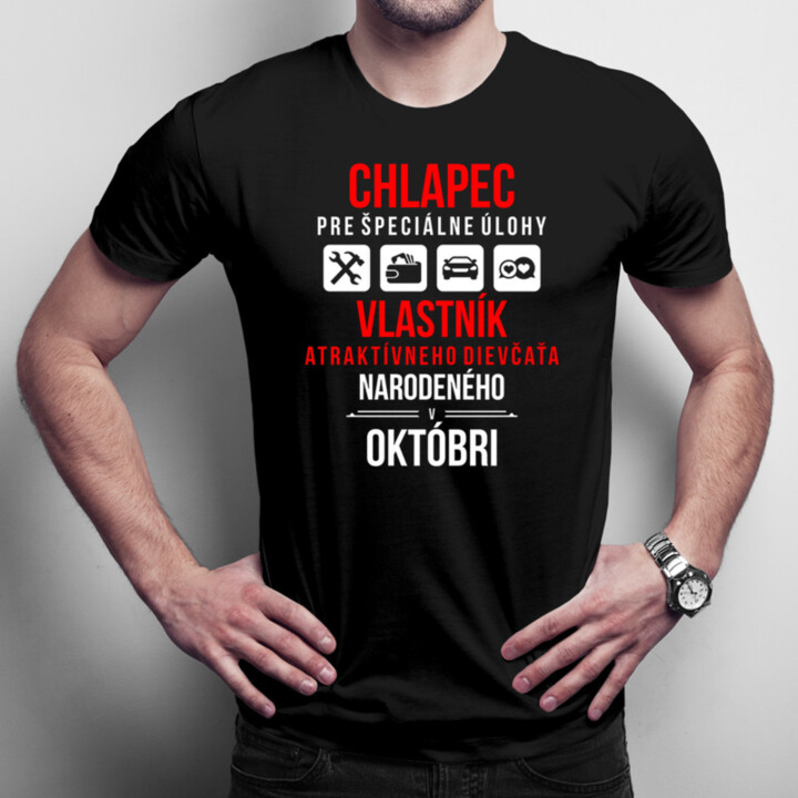 Chlapec pre špeciálne úlohy - vlastník atraktívneho dievčaťa narodeného v októbri - pánske tričko s potlačou