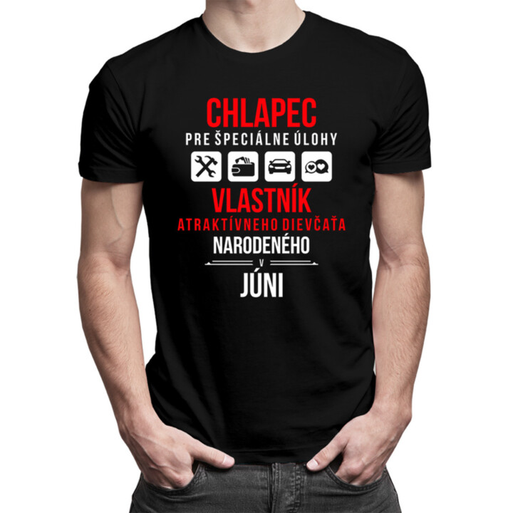 Chlapec pre špeciálne úlohy - vlastník atraktívneho dievčaťa narodeného v júni - pánske tričko s potlačou