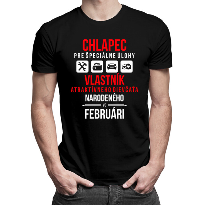 Chlapec pre špeciálne úlohy - vlastník atraktívneho dievčaťa narodeného vo februári - pánske tričko s potlačou