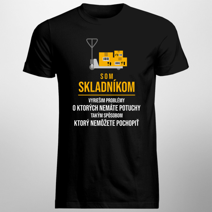 Som skladníkom - pánske tričko s potlačou