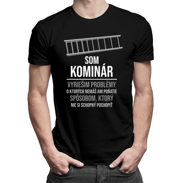 Som kominár - pánske tričko s potlačou