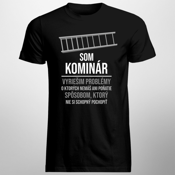 Som kominár - pánske tričko s potlačou
