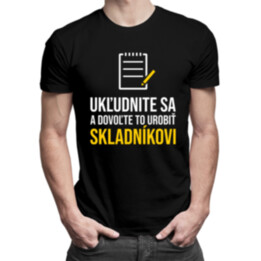 Ukľudnite sa a dovoľte to urobiť skladníkovi - pánske tričko s potlačou