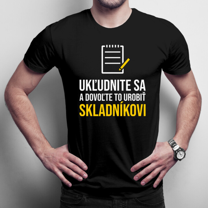Ukľudnite sa a dovoľte to urobiť skladníkovi - pánske tričko s potlačou