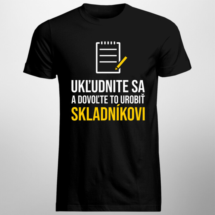 Ukľudnite sa a dovoľte to urobiť skladníkovi - pánske tričko s potlačou