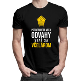Potrebujete veľa odvahy stať sa včelárom - pánske tričko s potlačou