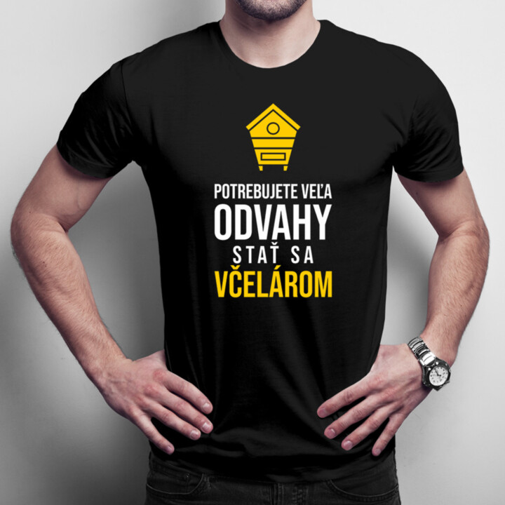 Potrebujete veľa odvahy stať sa včelárom - pánske tričko s potlačou
