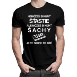 Nemôžeš si kúpiť šťastie,  ale môžeš si kúpiť šachy,  je to skoro to isté - pánske tričko s potlačou
