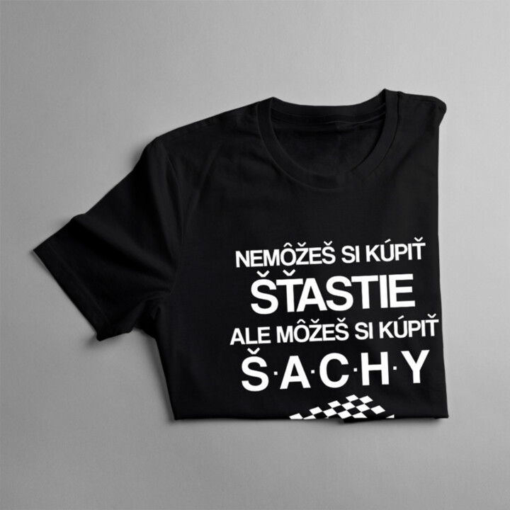 Nemôžeš si kúpiť šťastie,  ale môžeš si kúpiť šachy,  je to skoro to isté - pánske tričko s potlačou